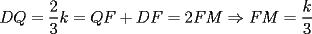 TEX: $DQ = \dfrac{2}{3}k = QF + DF = 2FM \Rightarrow FM = \dfrac{k}{3}$