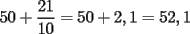 TEX: $50+\dfrac{21}{10}=50+2,1=52,1$