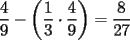 TEX:  $\dfrac{4}{9} - \left( {\dfrac{1}{3} \cdot \dfrac{4}{9}} \right) = \dfrac{8}{{27}}$ 