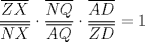 TEX: $\dfrac{\overline{ZX}}{\overline{NX}}\cdot \dfrac{\overline{NQ}}{\overline{AQ}}\cdot \dfrac{\overline{AD}}{\overline{ZD}} = 1$