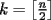 TEX: $k=\left[\frac{n}{2}\right]$