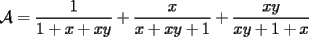 TEX: $\displaystyle\mathcal{A}=\frac{1}{1+x+xy}+\frac{x}{x+xy+1}+\frac{xy}{xy+1+x}$