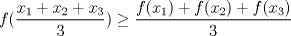 TEX: $\displaystyle f(\dfrac{x_1+x_2+x_3}{3}) \ge \dfrac{f(x_1)+f(x_2)+f(x_3)}{3}$