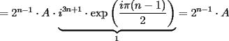 TEX: $=2^{n-1}\cdot A\cdot \displaystyle\underbrace{i^{3n+1}\cdot \exp\left(\dfrac{i\pi (n-1)}{2}\right)}_{1}=2^{n-1}\cdot A$