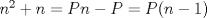 TEX: $n^2+n=Pn-P=P(n-1)$