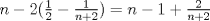 TEX: $n-2(\frac{1}{2}-\frac{1}{n+2})=n-1+\frac{2}{n+2}$