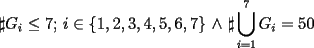 TEX: $\sharp G_i \le 7;$ $i \in \{1,2,3,4,5,6,7\}$ $\wedge$ $\sharp\displaystyle\bigcup_{i=1}^7 G_i=50$