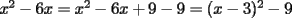 TEX: $x^2-6x=x^2-6x+9-9=(x-3)^2-9$