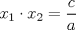 TEX: $x_1 \cdot x_2=\dfrac{c}{a}$