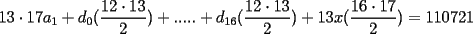 TEX: $13\cdot 17a_1+d_0(\displaystyle\frac{12\cdot 13}{2})+.....+d_{16}(\displaystyle\frac{12\cdot 13}{2})+13x(\displaystyle\frac{16\cdot 17}{2})=110721$