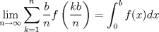 TEX: $\displaystyle \lim_{n\rightarrow \infty} \displaystyle \sum_{k=1}^{n} \dfrac{b}{n} f\left(\dfrac{kb}{n}\right)=\displaystyle \int_{0}^{b}f(x)dx$