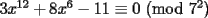 TEX: $3x^{12}+8x^6-11 \equiv 0$ (mod $7^2$)