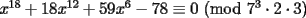 TEX: $x^{18}+18x^{12}+59x^6-78 \equiv 0$ (mod $7^3\cdot 2 \cdot 3$)