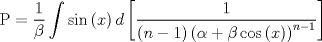 TEX: $${\rm P} = \frac{1}{\beta }\int {\sin \left( x \right)d\left[ {\frac{1}{{\left( {n - 1} \right)\left( {\alpha  + \beta \cos \left( x \right)} \right)^{n - 1} }}} \right]}$$