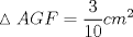 TEX: $\vartriangle AGF = \displaystyle  \frac{3}{10}cm^2$