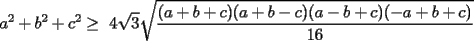 TEX: a^2+b^2+c^2\ge 4\sqrt{3}\sqrt{\frac{(a+b+c)(a+b-c)(a-b+c)(-a+b+c)}{16}}