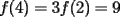 TEX: $f(4)=3f(2)=9$