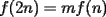 TEX: $f(2n)=mf(n)$