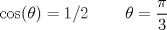 TEX: $\cos(\theta)=1/2 \;\;\;\;\;\;\;\; \theta=\dfrac{\pi}{3}$