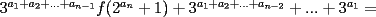 TEX: $3^{a_1+a_2+...+a_{n-1}}f(2^{a_n}+1)+3^{a_1+a_2+...+a_{n-2}}+...+3^{a_1}=$