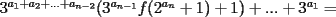 TEX: $3^{a_1+a_2+...+a_{n-2}}(3^{a_{n-1}}f(2^{a_n}+1)+1)+...+3^{a_1}=$