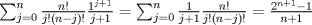 TEX: $\sum\nolimits_{j = 0}^n {\frac{{n!}}{{j!\left( {n - j} \right)!}}\frac{{1^{j + 1} }}{{j + 1}}}  = \sum\nolimits_{j = 0}^n {\frac{1}{{j + 1}}\frac{{n!}}{{j!\left( {n - j} \right)!}}}  = \frac{{2^{n + 1}  - 1}}{{n + 1}}$