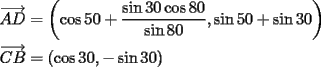 TEX: \[<br />\begin{gathered}<br />  \overrightarrow {AD}  = \left( {\cos 50 + \frac{{\sin 30\cos 80}}<br />{{\sin 80}},\sin 50 + \sin 30} \right) \hfill \\<br />  \overrightarrow {CB}  = \left( {\cos 30, - \sin 30} \right) \hfill \\ <br />\end{gathered} <br />\]