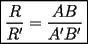 TEX: $$\boxed{\frac{R}{R'}=\frac{AB}{A'B'}}$$