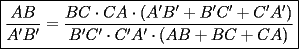 TEX: $$\boxed{\frac{AB}{A'B'}=\frac{BC\cdot CA\cdot (A'B'+B'C'+C'A')}{B'C'\cdot C'A'\cdot (AB+BC+CA)}}$$