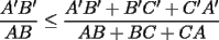 TEX: $$\frac{A'B'}{AB} \le \frac{A'B'+B'C'+C'A'}{AB+BC+CA}$$