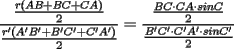 TEX: $$\frac{\frac{r(AB+BC+CA)}{2}}{\frac{r'(A'B'+B'C'+C'A')}{2}}=\frac{\frac{BC\cdot CA\cdot sin C}{2}}{\frac{B'C'\cdot C'A'\cdot sin C'}{2}}$$