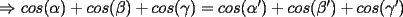 TEX: $\Rightarrow$ $cos(\alpha)+cos(\beta)+cos(\gamma)=cos(\alpha')+cos(\beta')+cos(\gamma')$