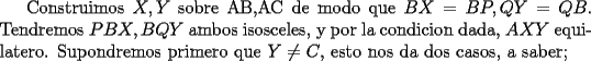 TEX: Construimos $X,Y$ sobre AB,AC de modo que $BX=BP,QY=QB$. Tendremos $PBX,BQY$ ambos isosceles, y por la condicion dada, $AXY$ equilatero. Supondremos primero que $Y\ne C$, esto nos da dos casos, a saber;