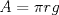 TEX: $A= \pi r g$