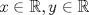 TEX: $x\in \mathbb{R}, y\in  \mathbb{R}$