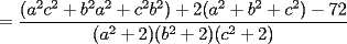 TEX: =\frac{(a^2c^2+b^2a^2+c^2b^2)+2(a^2+b^2+c^2)-72}{(a^2+2)(b^2+2)(c^2+2)}