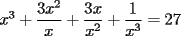 TEX: $x^3+\displaystyle\frac{3x^2}{x}+\displaystyle\frac{3x}{x^2}+\displaystyle\frac{1}{x^3}=27$