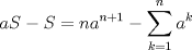 TEX: \[aS-S=na^{n+1}-\sum_{k=1}^{n}a^k\]