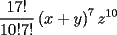 TEX: <br />\[<br />\frac{{17!}}{{10!7!}}\left( {x + y} \right)^7 z^{10} <br />\]<br />