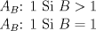 TEX: $A_B$: 1 Si $B>1$<br /><br />$A_B$: 1 Si $B=1$