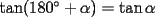 TEX: $\tan (180^\circ  + \alpha ) = \tan \alpha$