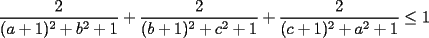 TEX: $\displaystyle \frac{2}{(a+1)^2+b^2+1}+\frac{2}{(b+1)^2+c^2+1}+\frac{2}{(c+1)^2+a^2+1}\le 1$