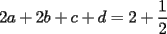 TEX: $\displaystyle 2a+2b+c+d=2+\frac{1}{2}$