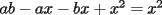 TEX: $ab-ax-bx+x^2=x^2$