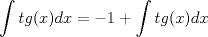 TEX: \[<br />\int {tg(x)dx =  - 1 + \int {tg(x)dx} } <br />\]