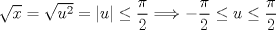 TEX: $\sqrt{x}=\sqrt{u^2}=|u|\le \dfrac{\pi}{2}\Longrightarrow -\dfrac{\pi}{2}\le u\le \dfrac{\pi}{2}$