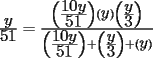 TEX: $\frac{\displaystyle y}{\displaystyle 51}=\frac{\left(\frac{\displaystyle 10y}{\displaystyle 51}\right)\left(\displaystyle y\right)\left(\frac{\displaystyle y}{\displaystyle 3}\right)}{\left(\frac{\displaystyle 10y}{\displaystyle 51}\right)+\left(\frac{\displaystyle y}{\displaystyle 3}\right)+\left(\displaystyle y\right)}$