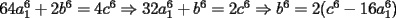 TEX: $64a_1^6+2b^6=4c^6\Rightarrow 32a_1^6+b^6=2c^6\Rightarrow b^6=2(c^6-16a_1^6)$