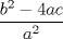 TEX: $\dfrac {b^2-4ac}{a^2}$