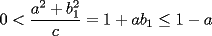 TEX: $\displaystyle 0<\frac{a^2+b_1^2}{c}=1+ab_1\le 1-a$